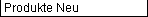 Produkte Neu